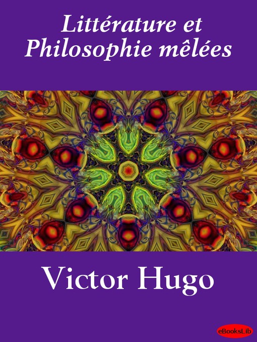 Title details for Littérature et Philosophie mêlées by Victor Hugo - Available